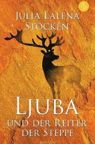 Cover of Ljuba und der Reiter der Steppe (Historisch, Liebe, Abenteuer)