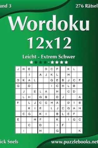 Cover of Wordoku 12x12 - Leicht bis Extrem Schwer - Band 3 - 276 Rätsel