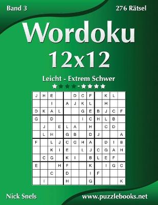 Book cover for Wordoku 12x12 - Leicht bis Extrem Schwer - Band 3 - 276 Rätsel
