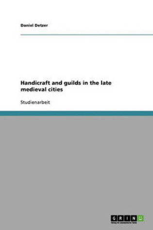 Cover of Handicraft and guilds in the late medieval cities