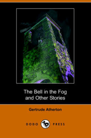 Cover of The Bell in the Fog and Other Stories (Dodo Press)