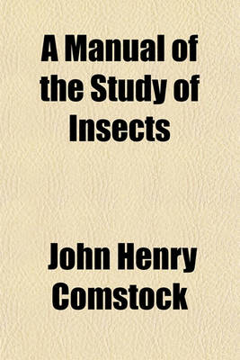 Book cover for A Manual of the Study of Insects