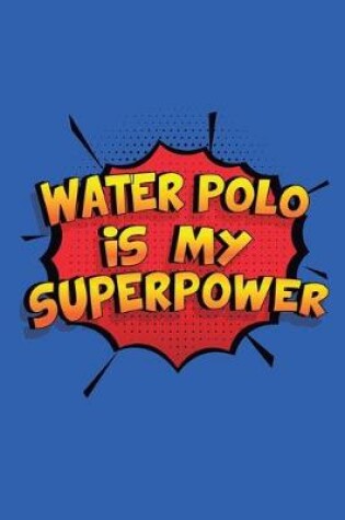 Cover of Water Polo Is My Superpower