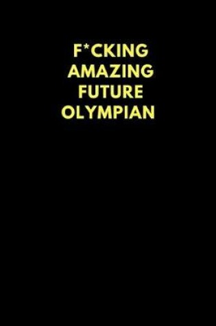 Cover of F*cking Amazing Future Olympian