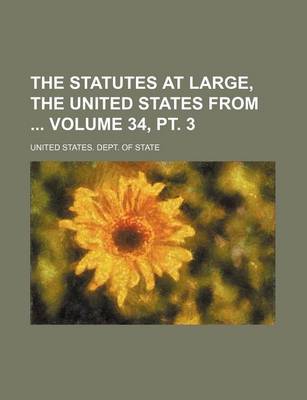 Book cover for The Statutes at Large, the United States from Volume 34, PT. 3