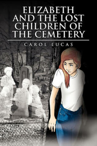 Cover of Elizabeth and the Lost Children of the Cemetery