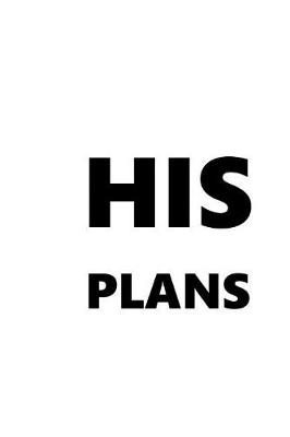 Cover of 2019 Weekly Planner For Men His Plans Black Font White Design 134 Pages