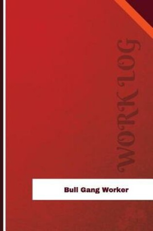 Cover of Bull Gang Worker Work Log