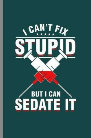 Cover of I can't fix Stupid But I can Sadate it