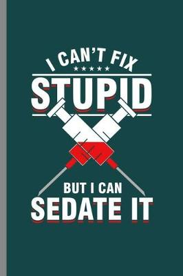 Book cover for I can't fix Stupid But I can Sadate it