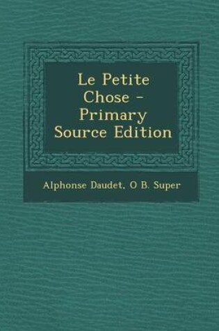 Cover of Le Petite Chose - Primary Source Edition