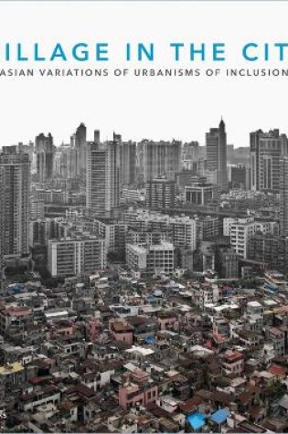 Cover of Village in the City – Asian Variations of Urbanisms of Inclusion