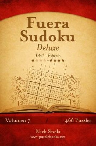 Cover of Fuera Sudoku Deluxe - De Fácil a Experto - Volumen 7 - 468 Puzzles