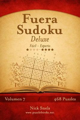 Book cover for Fuera Sudoku Deluxe - De Fácil a Experto - Volumen 7 - 468 Puzzles