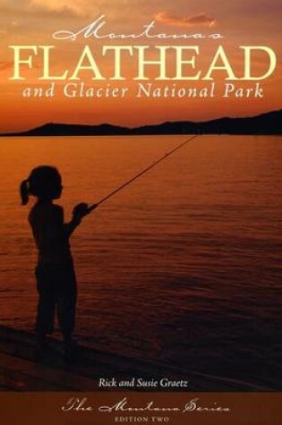 Cover of Montana's Flathead and Glacier National Park - Revised Edition