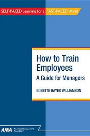 Cover of How to Train Employees: A Guide for Managers - eBook Edition