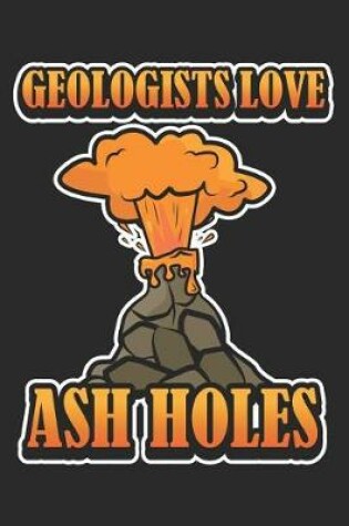 Cover of Geologist Love Ash Holes