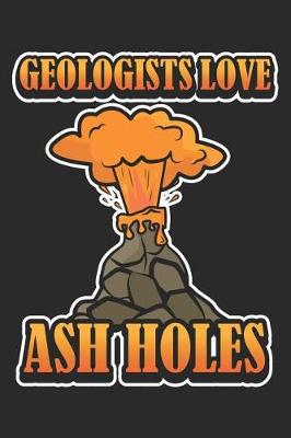 Book cover for Geologist Love Ash Holes