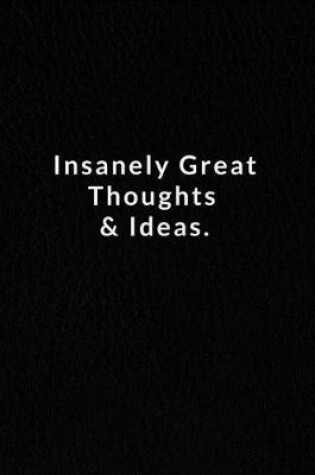 Cover of Insanely Great Thoughts & Ideas.