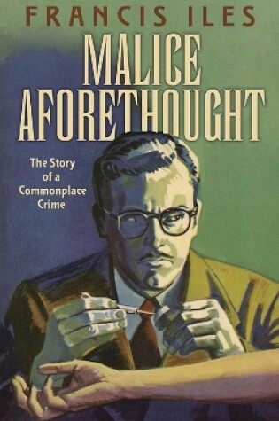 Cover of Malice Aforethought: the Story of a Commonplace Crime