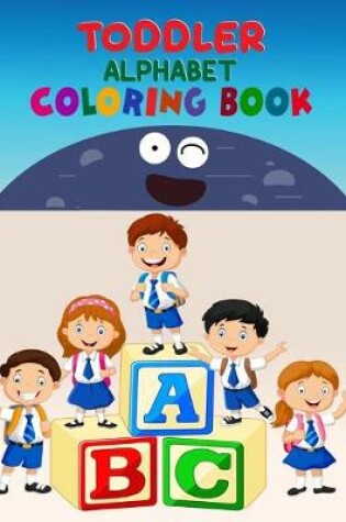 Cover of Toddler Alphabet Coloring Book