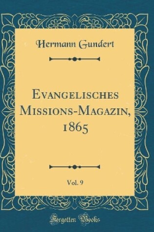 Cover of Evangelisches Missions-Magazin, 1865, Vol. 9 (Classic Reprint)