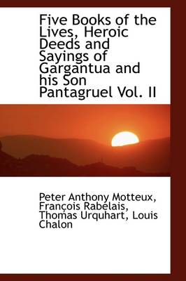 Book cover for Five Books of the Lives, Heroic Deeds and Sayings of Gargantua and His Son Pantagruel Vol. II