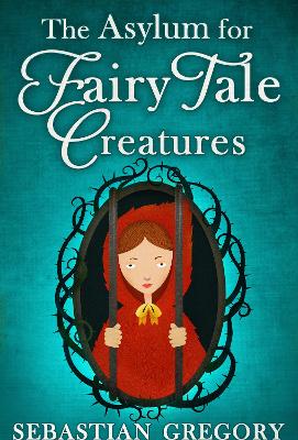 Book cover for The Asylum For Fairy-Tale Creatures