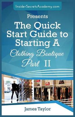 Book cover for The Quick Start Guide to Starting A Clothing Boutique Part II