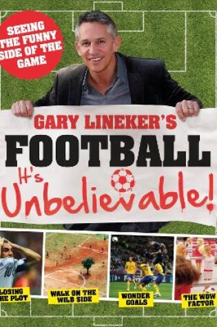 Cover of Gary Lineker's - Football: it's Unbelievable!