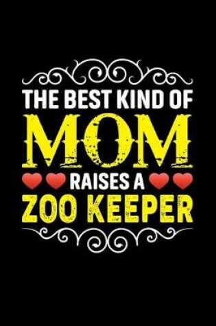 Cover of The Best Kind Of Mom Raises A Zoo Keeper