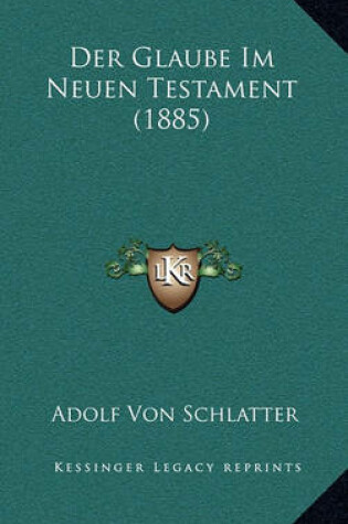 Cover of Der Glaube Im Neuen Testament (1885)