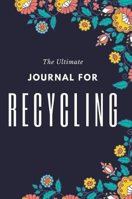 Book cover for The Ultimate Journal For Recycling