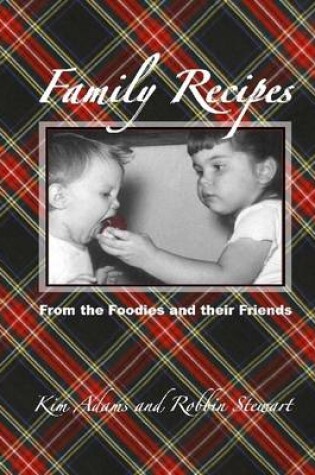 Cover of Family Recipes: From the Foodies and Their Friends