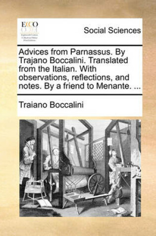 Cover of Advices from Parnassus. by Trajano Boccalini. Translated from the Italian. with Observations, Reflections, and Notes. by a Friend to Menante. ...