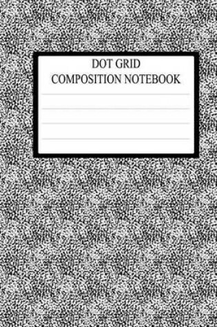 Cover of Dot Grid Composition Notebook