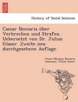 Book cover for Caesar Beccaria U Ber Verbrechen Und Strafen. Uebersetzt Von Dr. Julius Glaser. Zweite Neu Durchgesehene Auflage.