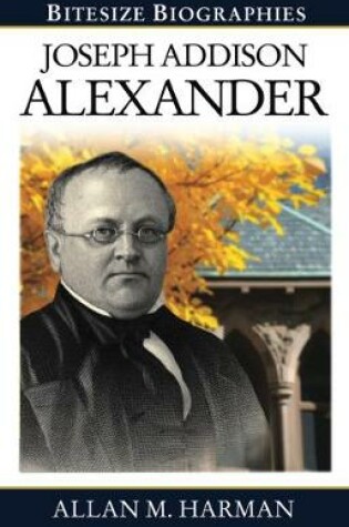 Cover of Joseph Addison Alexander Bitesize Biography