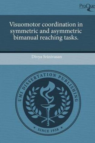 Cover of Visuomotor Coordination in Symmetric and Asymmetric Bimanual Reaching Tasks