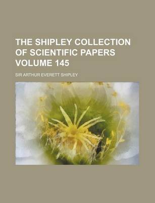 Book cover for The Shipley Collection of Scientific Papers Volume 145