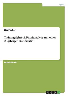 Book cover for Trainingslehre 2. Praxisanalyse mit einer 28-jahrigen Kandidatin