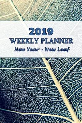 Book cover for 2019 Weekly Planner New Year - New Leaf