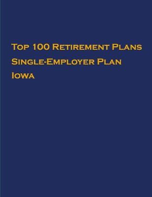 Cover of Top 100 US Retirement Plans - Single-Employer Pension Plans - Iowa