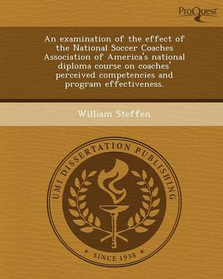 Book cover for An Examination of the Effect of the National Soccer Coaches Association of America's National Diploma Course on Coaches' Perceived Competencies and P