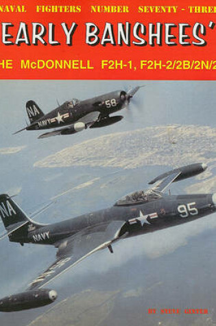 Cover of Early Banshees': The McDonnell F2H-1, F2H-2/2B/2N/2P