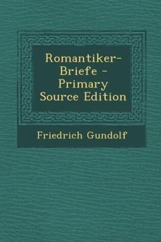 Cover of Romantiker-Briefe - Primary Source Edition