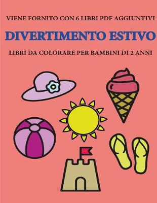 Cover of Libri da colorare per bambini di 2 anni (Divertimento estivo)