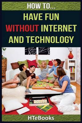 Book cover for How To Have Fun Without Internet and Technology