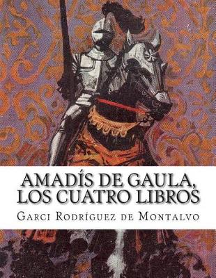 Book cover for Amadis de Gaula, los cuatro libros