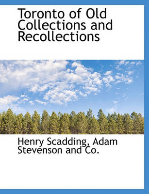 Book cover for Toronto of Old Collections and Recollections